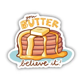 Butter Believe It Sticker