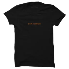 Escape The Ordinary T-shirt (Select From Drop Down Menu)