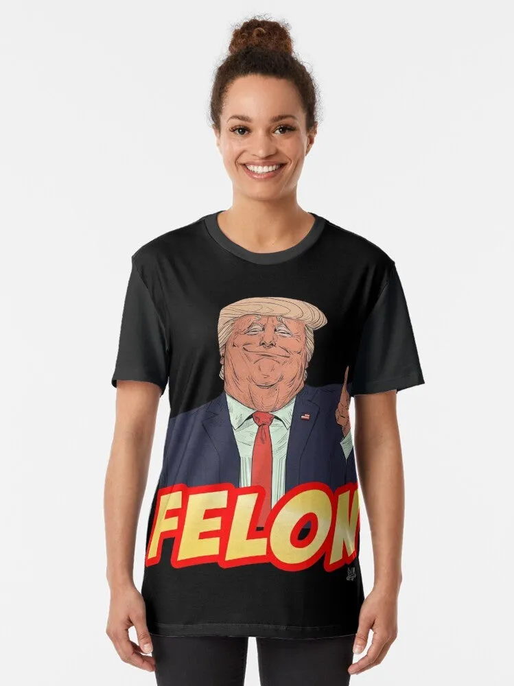 "Trump Felon Graphic T-Shirt - Political Statement Tee"