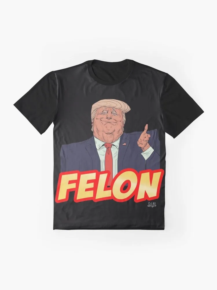 "Trump Felon Graphic T-Shirt - Political Statement Tee"